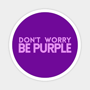 Don't Worry Be Purple Magnet